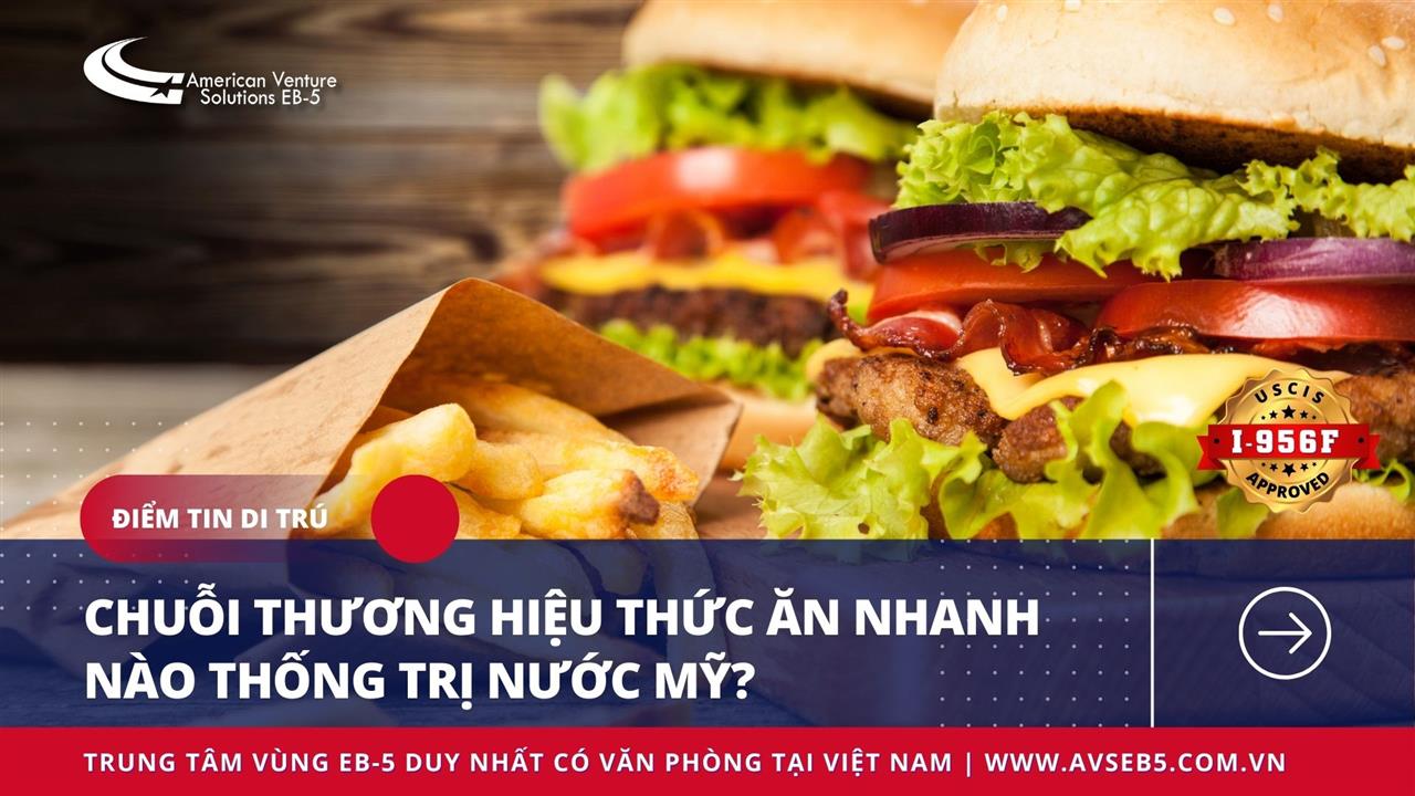 CHUỖI THƯƠNG HIỆU THỨC ĂN NHANH NÀO THỐNG TRỊ NƯỚC MỸ?