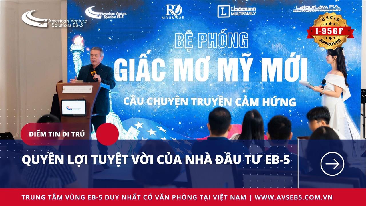 QUYỀN LỢI TUYỆT VỜI DÀNH CHO NHÀ ĐẦU TƯ EB-5