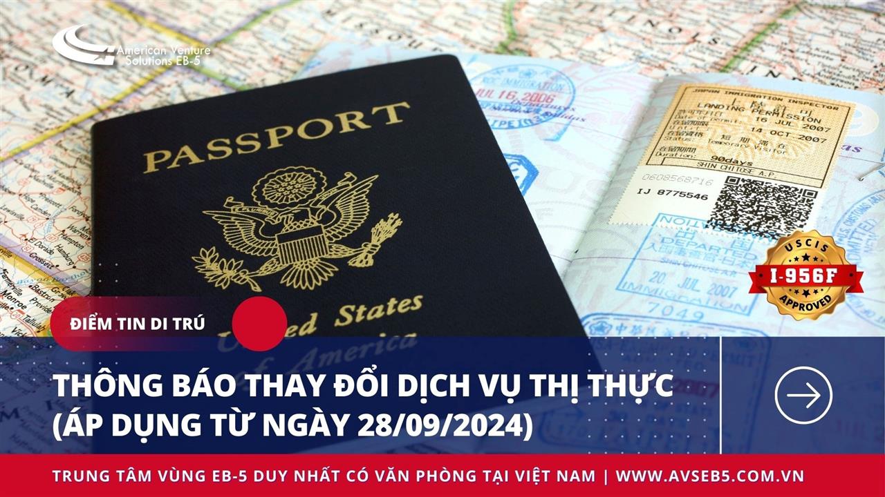 THÔNG BÁO THAY ĐỔI DỊCH VỤ THỊ THỰC (ÁP DỤNG TỪ NGÀY 28/09/2024)