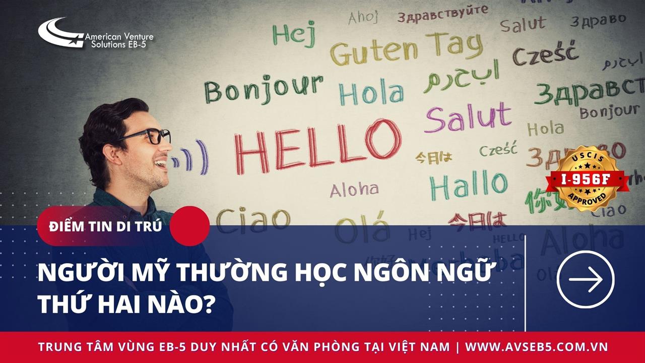 NGƯỜI MỸ THƯỜNG HỌC NGÔN NGỮ THỨ HAI NÀO?