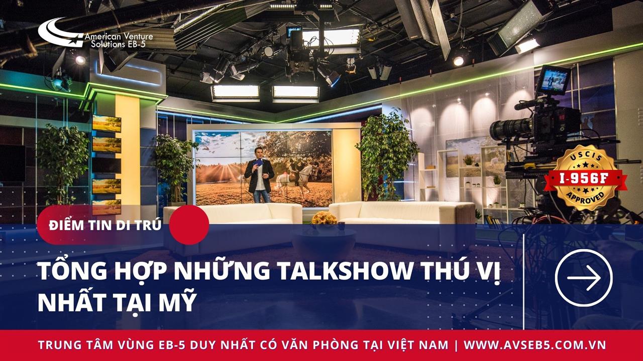 TỔNG HỢP NHỮNG TALKSHOW THÚ VỊ NHẤT TẠI MỸ