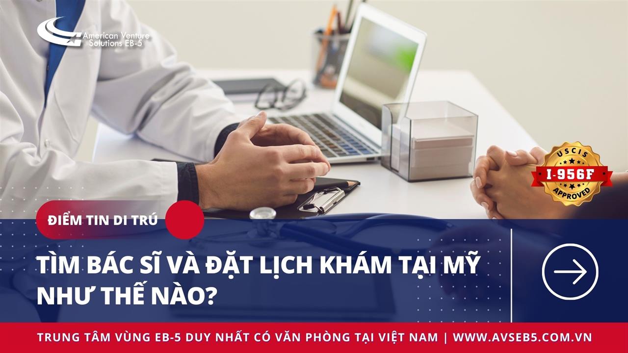 TÌM BÁC SĨ VÀ ĐẶT LỊCH KHÁM TẠI MỸ NHƯ THẾ NÀO?