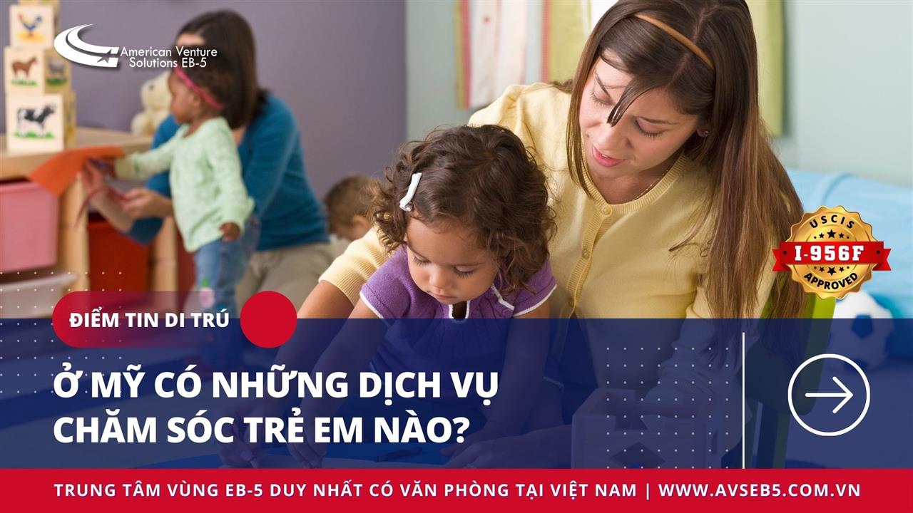 Ở MỸ CÓ NHỮNG DỊCH VỤ CHĂM SÓC TRẺ EM NÀO?