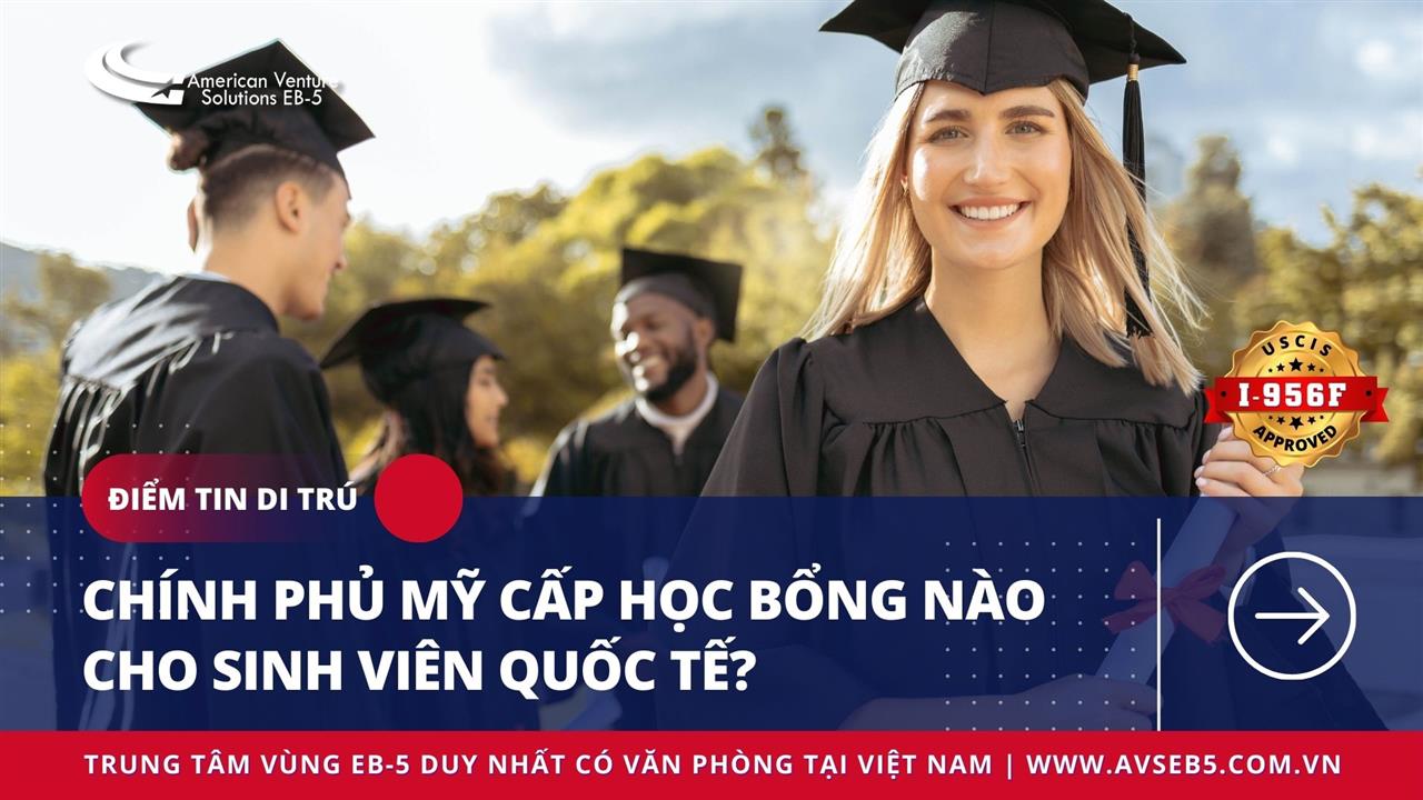 CHÍNH PHỦ MỸ CẤP HỌC BỔNG NÀO CHO SINH VIÊN QUỐC TẾ?