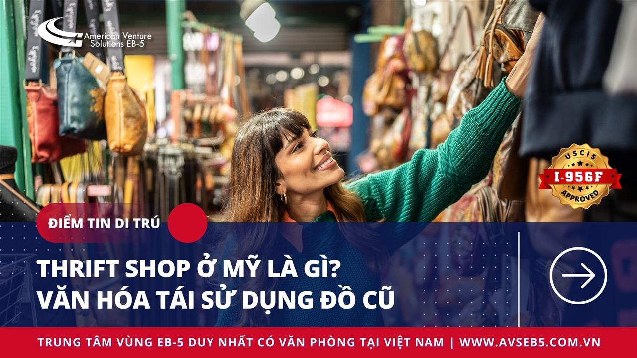 THRIFT SHOP Ở MỸ LÀ GÌ? VĂN HÓA TÁI SỬ DỤNG ĐỒ CŨ