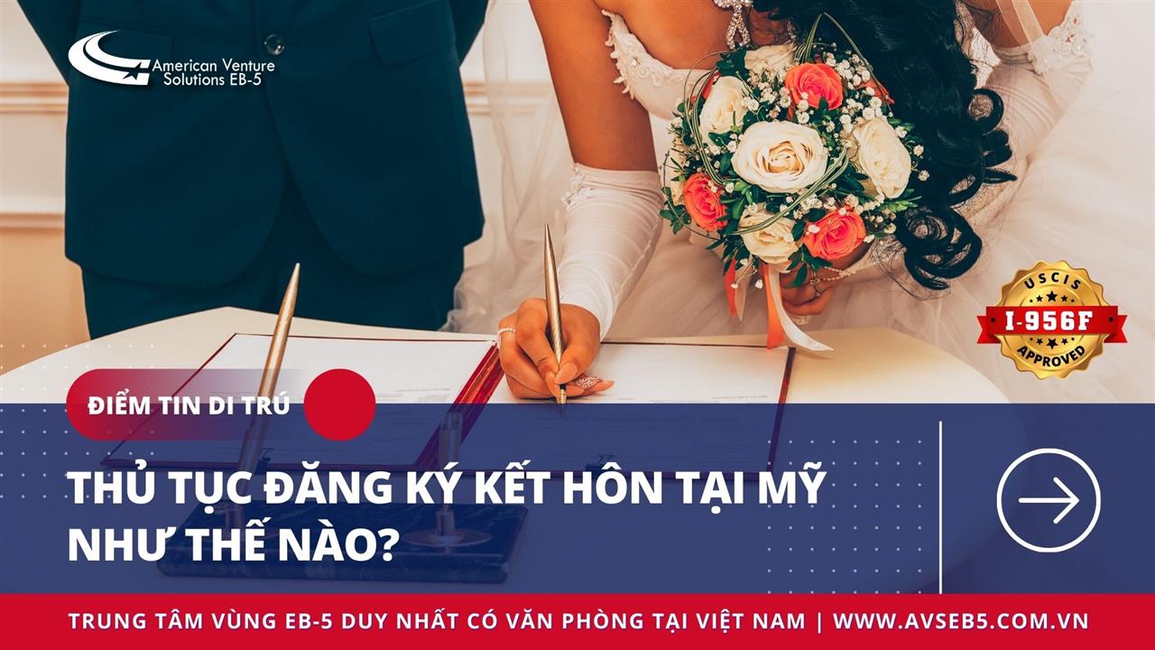 THỦ TỤC ĐĂNG KÝ KẾT HÔN TẠI MỸ NHƯ THẾ NÀO?