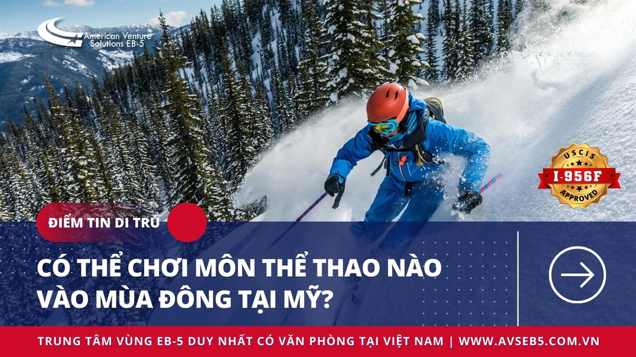 CÓ THỂ CHƠI MÔN THỂ THAO NÀO VÀO MÙA ĐÔNG TẠI MỸ?