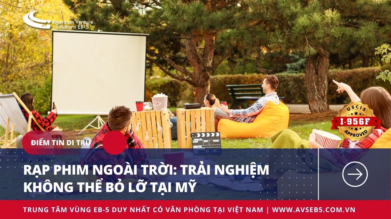 RẠP PHIM NGOÀI TRỜI: TRẢI NGHIỆM KHÔNG THỂ BỎ LỠ TẠI MỸ