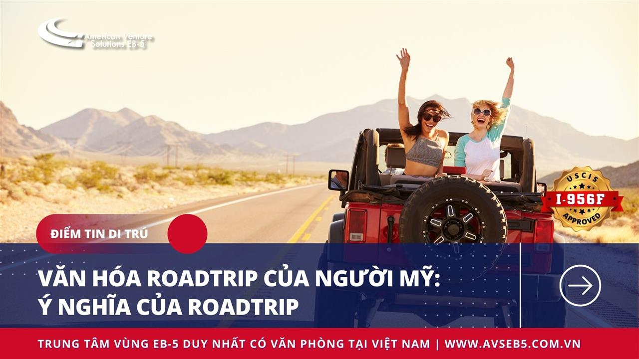 VĂN HÓA ROADTRIP CỦA NGƯỜI MỸ: Ý NGHĨA CỦA ROADTRIP