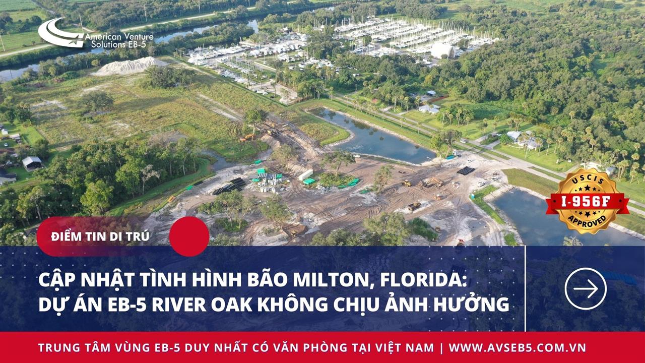 CẬP NHẬT TÌNH HÌNH BÃO MILTON, FLORIDA:  DỰ ÁN EB-5 RIVER OAK KHÔNG CHỊU ẢNH HƯỞNG