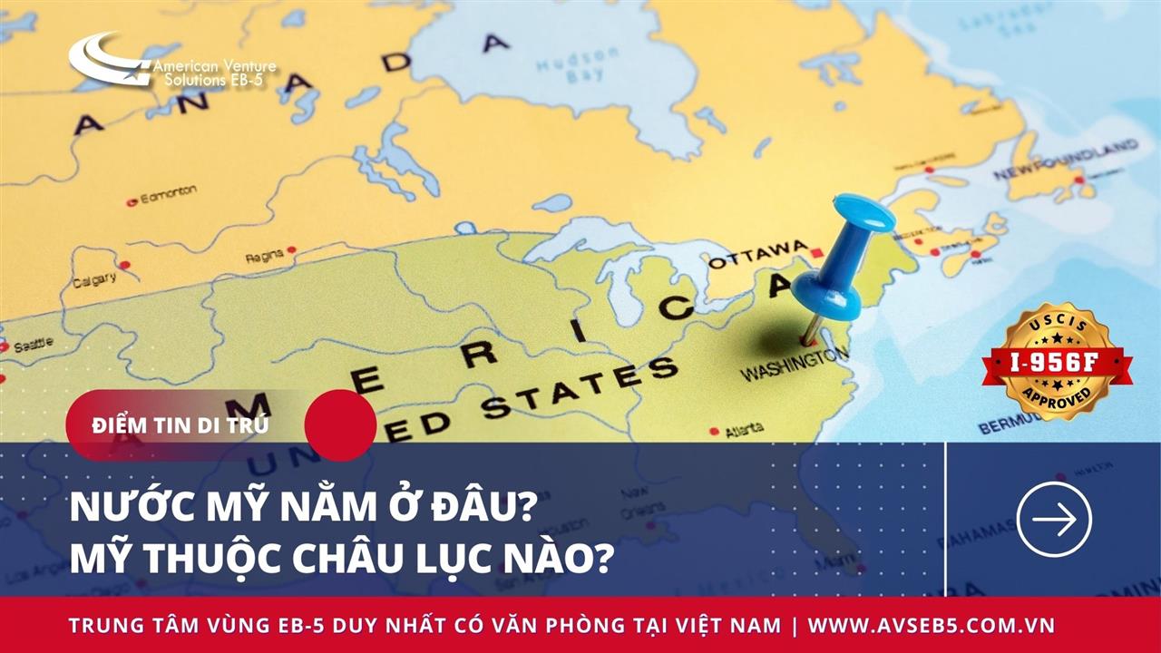 NƯỚC MỸ NẰM Ở ĐÂU? MỸ THUỘC CHÂU LỤC NÀO?