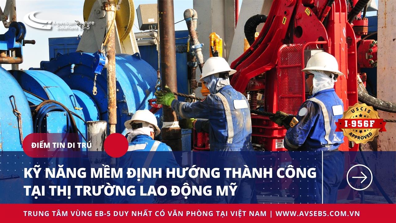 KỸ NĂNG MỀM ĐỊNH HƯỚNG THÀNH CÔNG TẠI THỊ TRƯỜNG LAO ĐỘNG MỸ