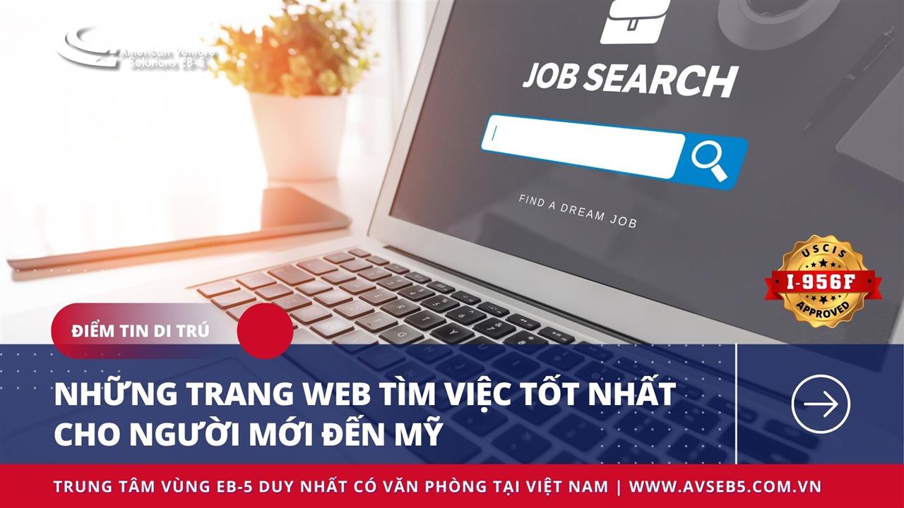 NHỮNG TRANG WEB TÌM VIỆC TỐT NHẤT CHO NGƯỜI MỚI ĐẾN MỸ