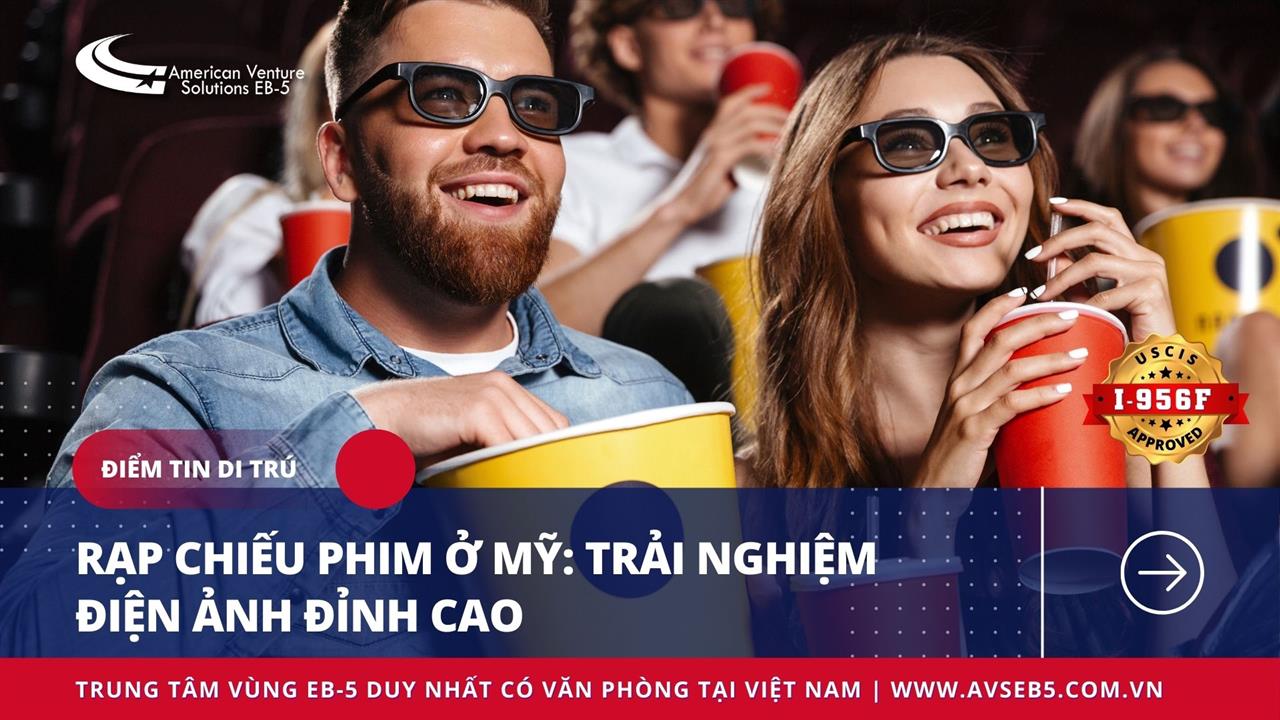 RẠP CHIẾU PHIM Ở MỸ: TRẢI NGHIỆM ĐIỆN ẢNH ĐỈNH CAO