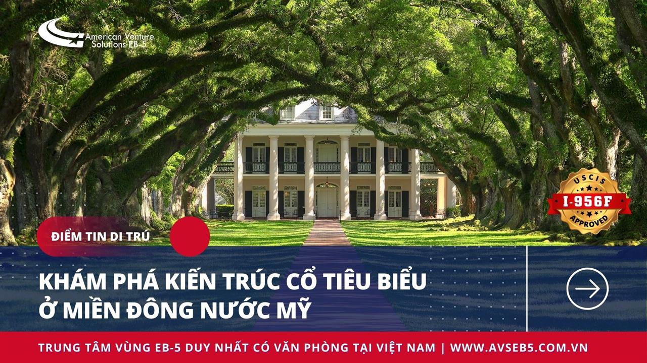 KHÁM PHÁ KIẾN TRÚC CỔ TIÊU BIỂU Ở MIỀN ĐÔNG NƯỚC MỸ