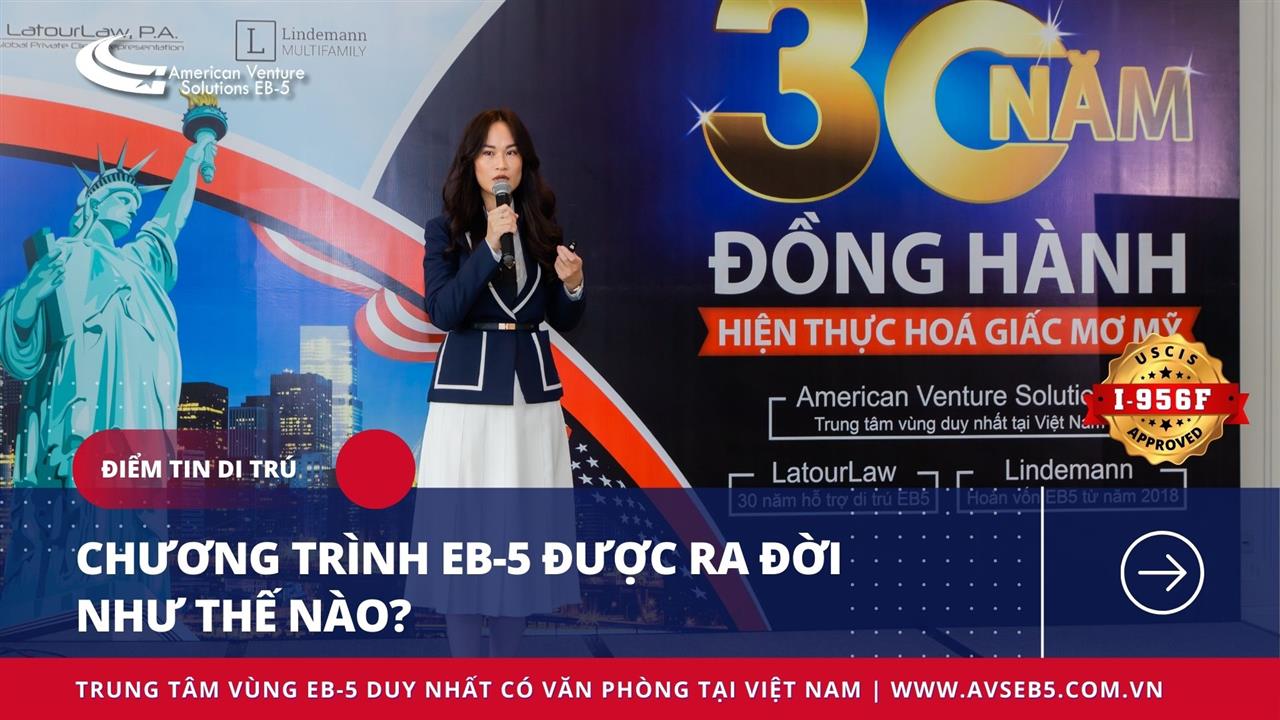 CHƯƠNG TRÌNH EB-5 ĐƯỢC RA ĐỜI NHƯ THẾ NÀO?