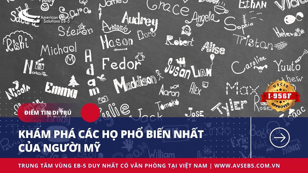 KHÁM PHÁ CÁC HỌ PHỔ BIẾN NHẤT CỦA NGƯỜI MỸ