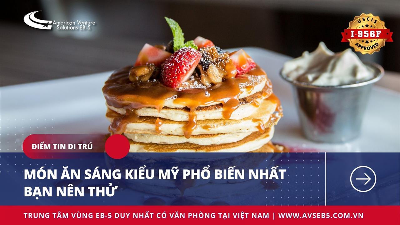 MÓN ĂN SÁNG KIỂU MỸ PHỔ BIẾN NHẤT BẠN NÊN THỬ