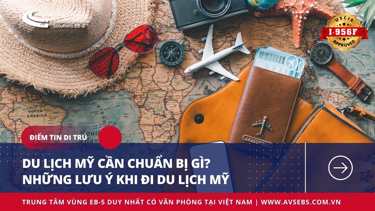 DU LỊCH MỸ CẦN CHUẨN BỊ GÌ? NHỮNG ĐIỀU LƯU Ý KHI ĐI DU LỊCH MỸ