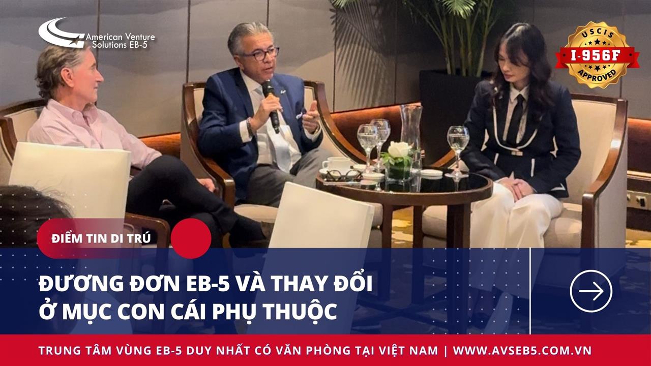 ĐƯƠNG ĐƠN EB-5 VÀ THAY ĐỔI Ở MỤC CON CÁI PHỤ THUỘC