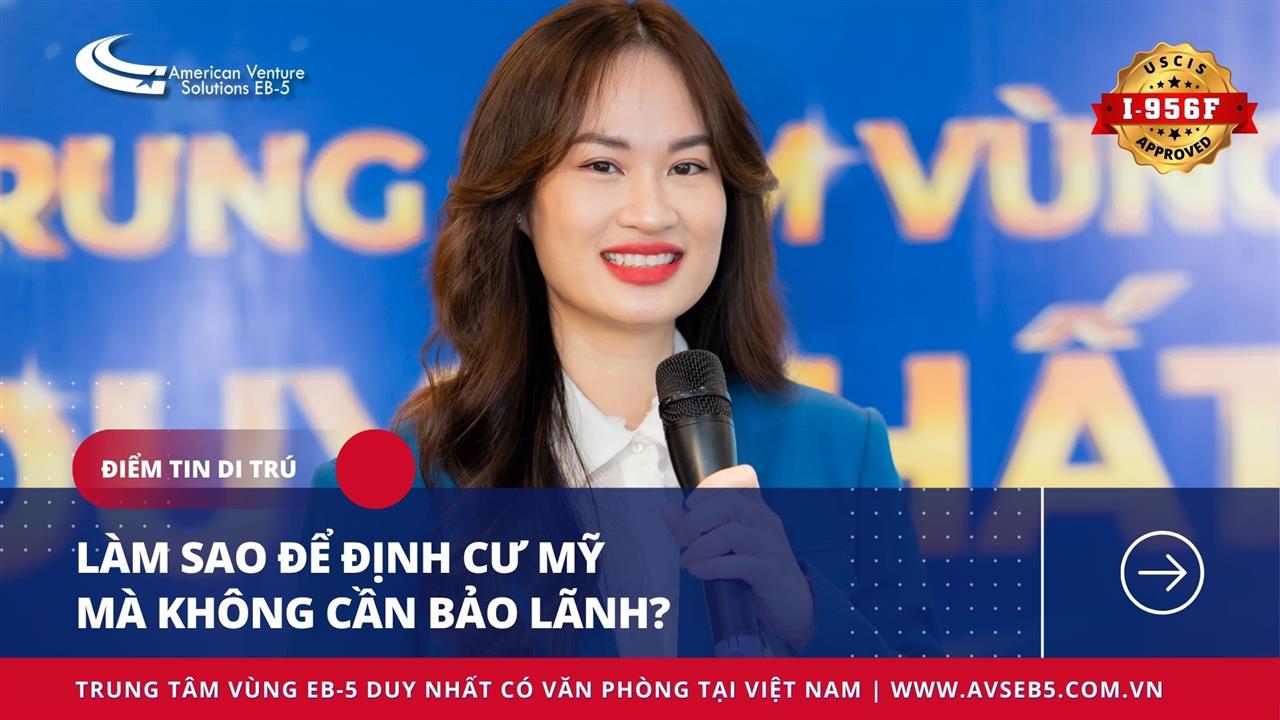 LÀM SAO ĐỂ ĐỊNH CƯ MỸ MÀ KHÔNG CẦN BẢO LÃNH?