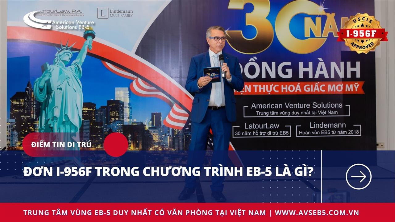 ĐƠN I-956F TRONG CHƯƠNG TRÌNH EB-5 LÀ GÌ?