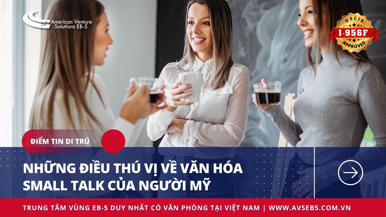 NHỮNG ĐIỀU THÚ VỊ VỀ VĂN HÓA SMALL TALK CỦA NGƯỜI MỸ