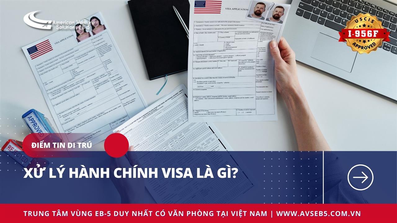 XỬ LÝ HÀNH CHÍNH VISA LÀ GÌ?