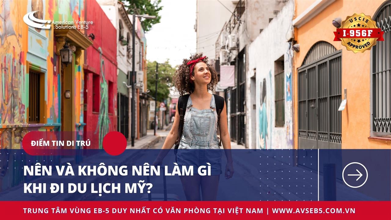 NÊN VÀ KHÔNG NÊN LÀM GÌ KHI ĐI DU LỊCH MỸ?