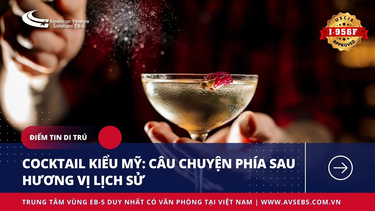 COCKTAIL KIỂU MỸ: CÂU CHUYỆN PHÍA SAU HƯƠNG VỊ LỊCH SỬ