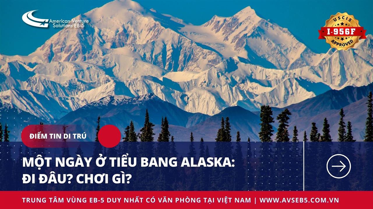 MỘT NGÀY Ở TIỂU BANG ALASKA: ĐI ĐÂU? CHƠI GÌ?