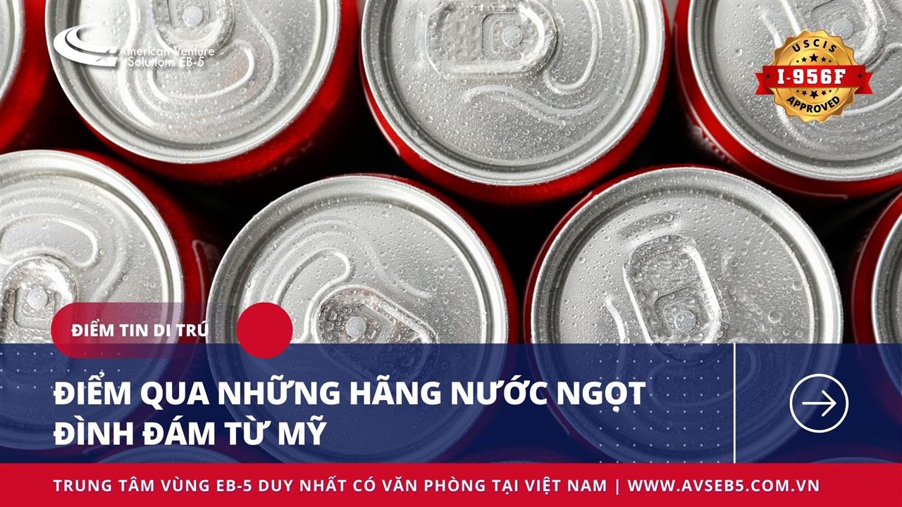 ĐIỂM QUA NHỮNG HÃNG NƯỚC NGỌT ĐÌNH ĐÁM TỪ MỸ