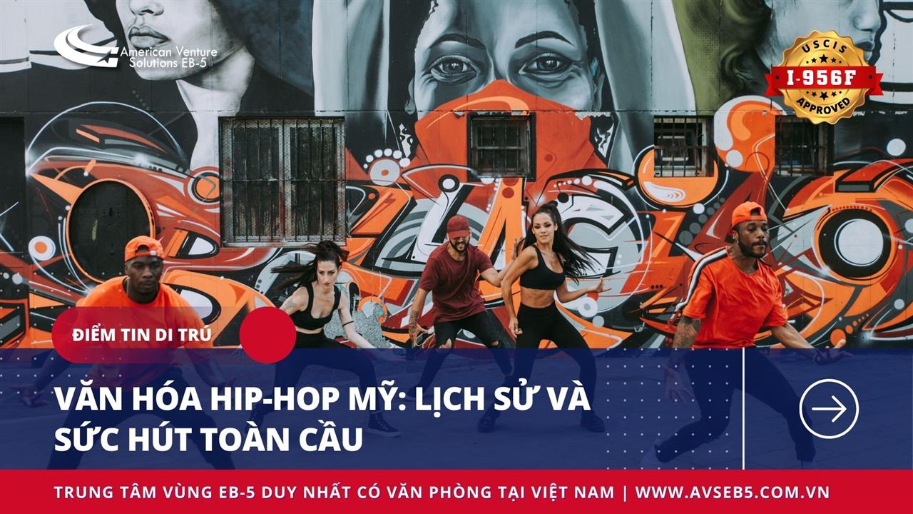 VĂN HÓA HIP-HOP MỸ: LỊCH SỬ VÀ SỨC HẤP DẪN TOÀN CẦU