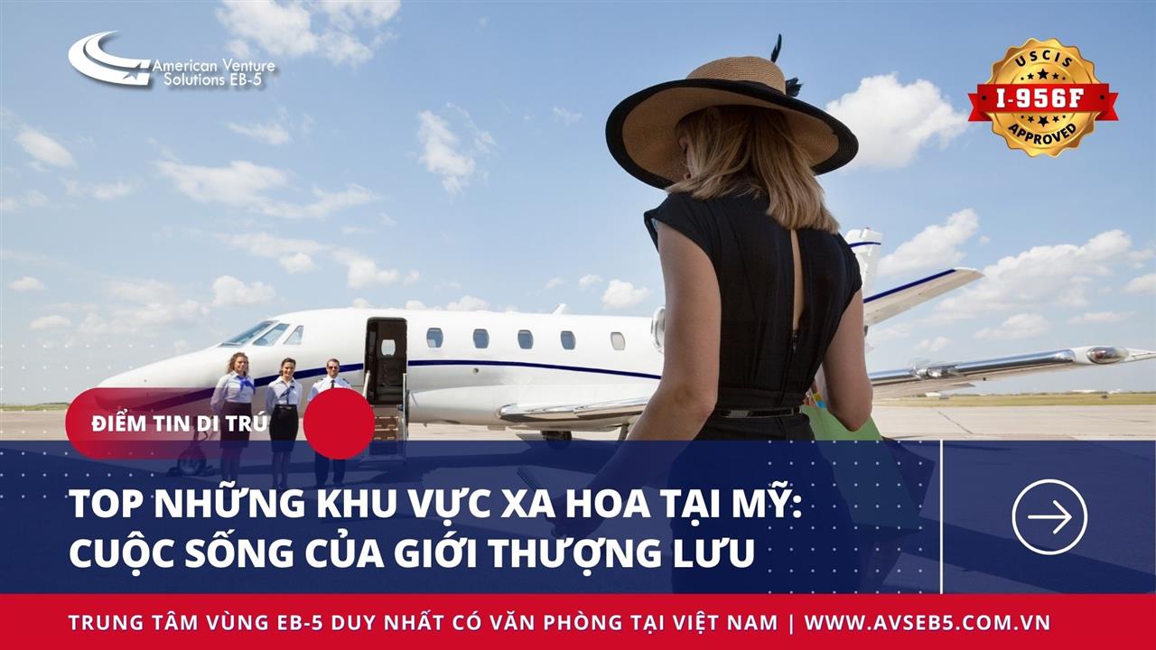 TOP NHỮNG KHU VỰC XA HOA TẠI MỸ: CUỘC SỐNG CỦA GIỚI THƯỢNG LƯU