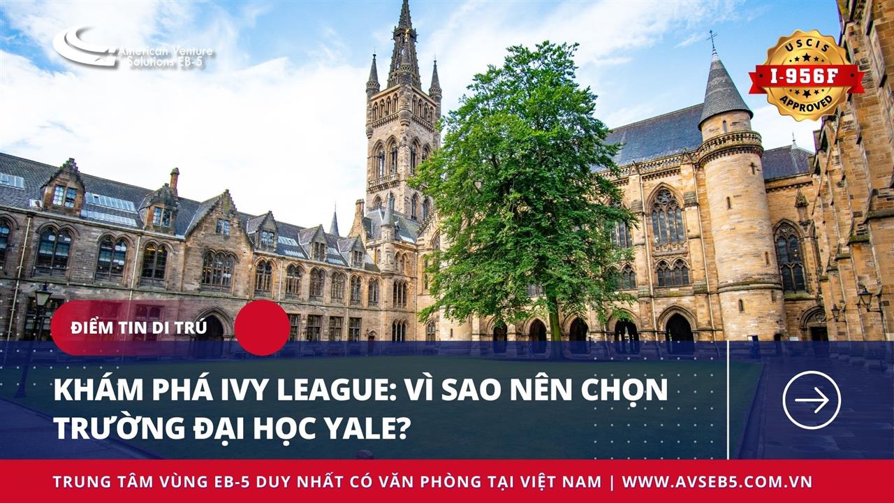 KHÁM PHÁ IVY LEAGUE: VÌ SAO NÊN CHỌN TRƯỜNG ĐẠI HỌC YALE?