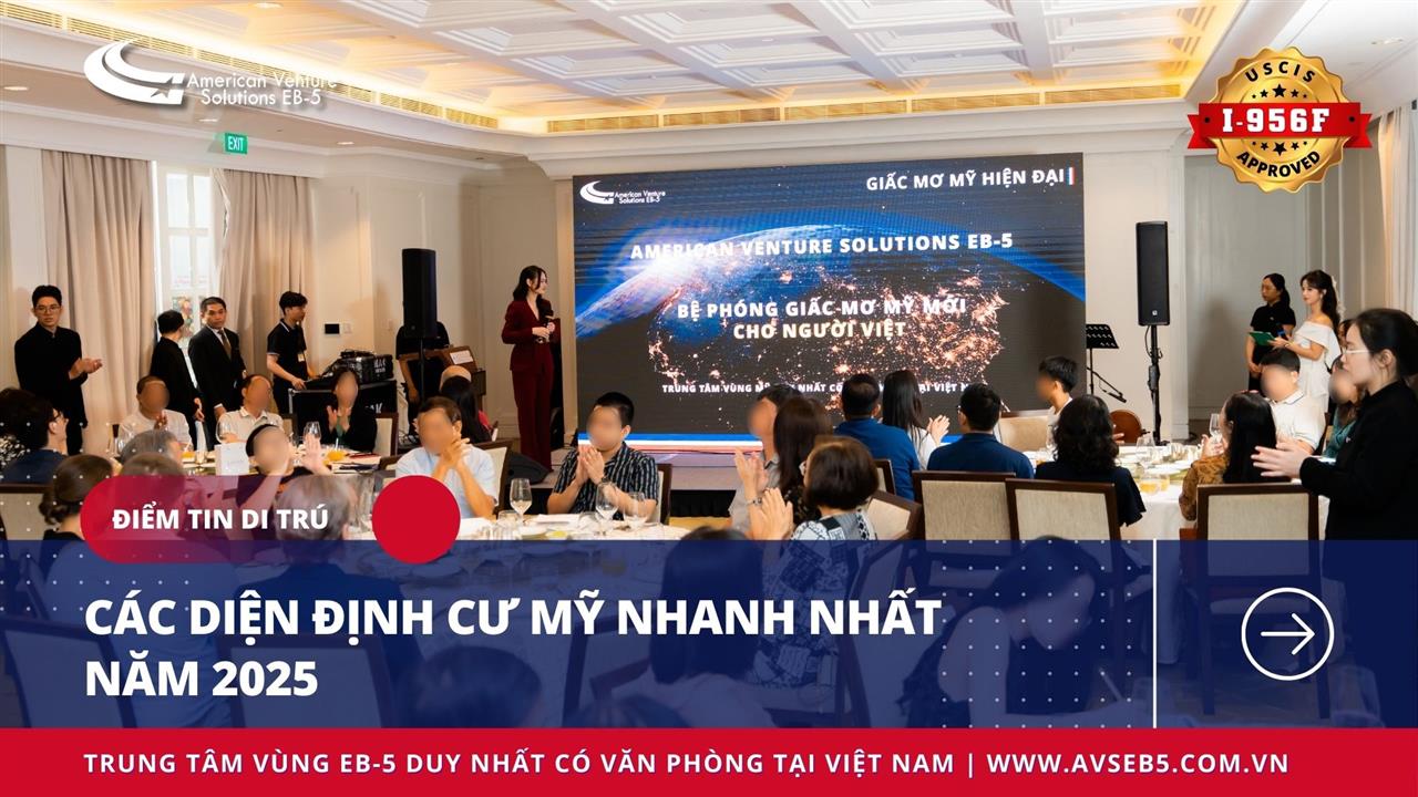 CÁC DIỆN ĐỊNH CƯ MỸ NHANH NHẤT NĂM 2025