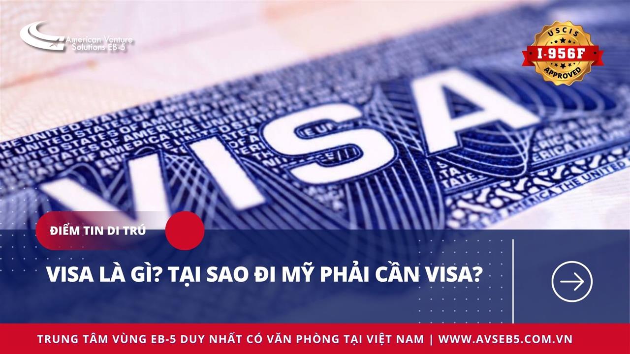 VISA LÀ GÌ? TẠI SAO ĐI MỸ PHẢI CẦN VISA?