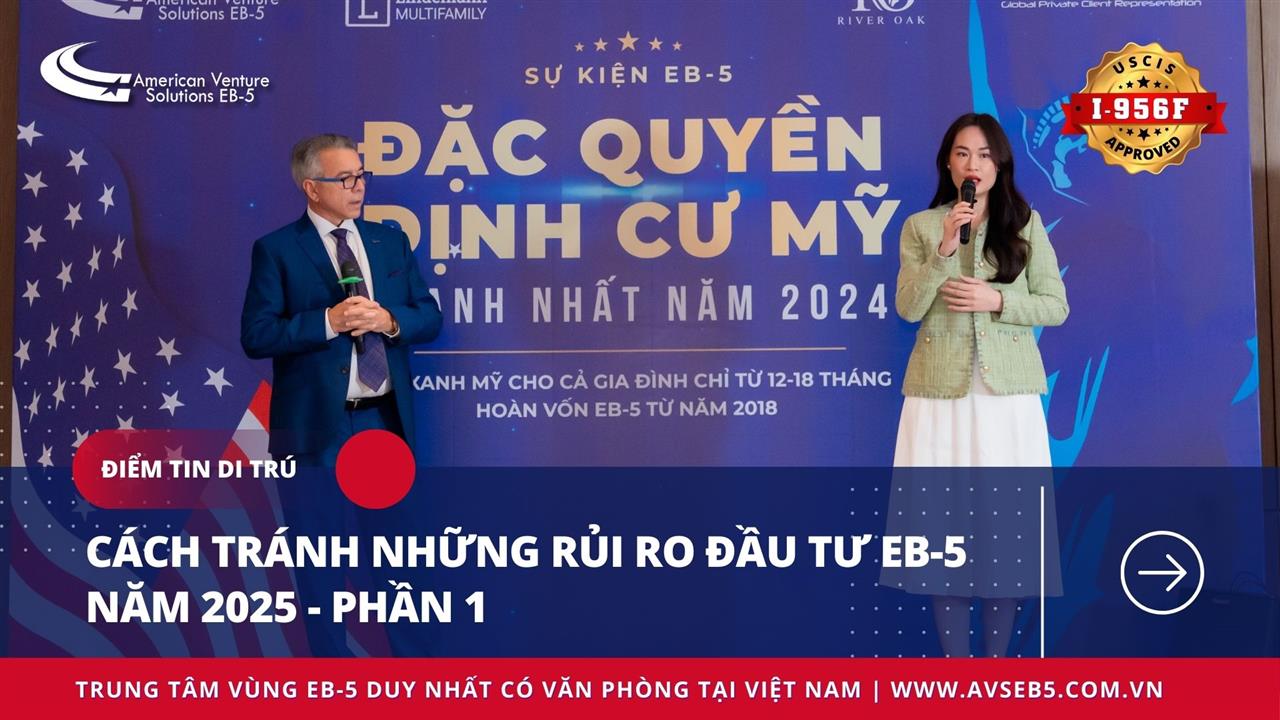 CÁCH TRÁNH NHỮNG RỦI RO ĐẦU TƯ EB-5 NĂM 2025 – PHẦN 1