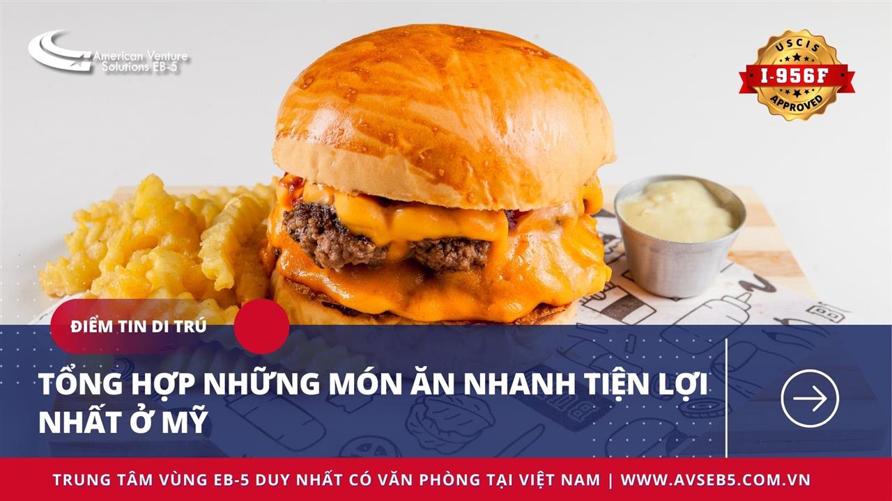 TỔNG HỢP NHỮNG MÓN ĂN NHANH TIỆN LỢI NHẤT Ở MỸ