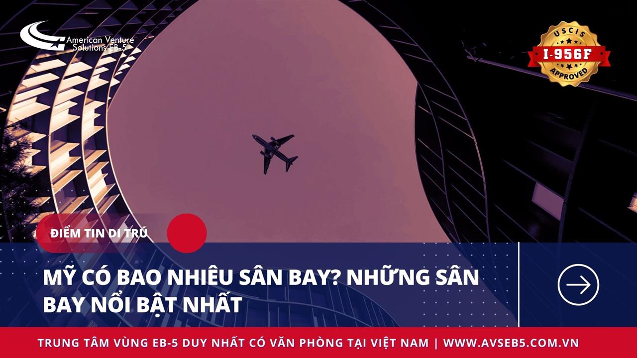 MỸ CÓ BAO NHIÊU SÂN BAY? NHỮNG SÂN BAY NỔI BẬT NHẤT