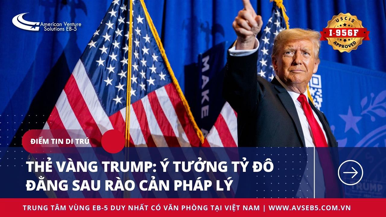 THẺ VÀNG TRUMP: Ý TƯỞNG TỶ ĐÔ ĐẰNG SAU RÀO CẢN PHÁP LÝ