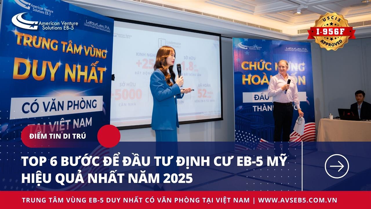 TOP 6 BƯỚC ĐẦU TƯ ĐỊNH CƯ EB-5 MỸ HIỆU QUẢ NHẤT NĂM 2025