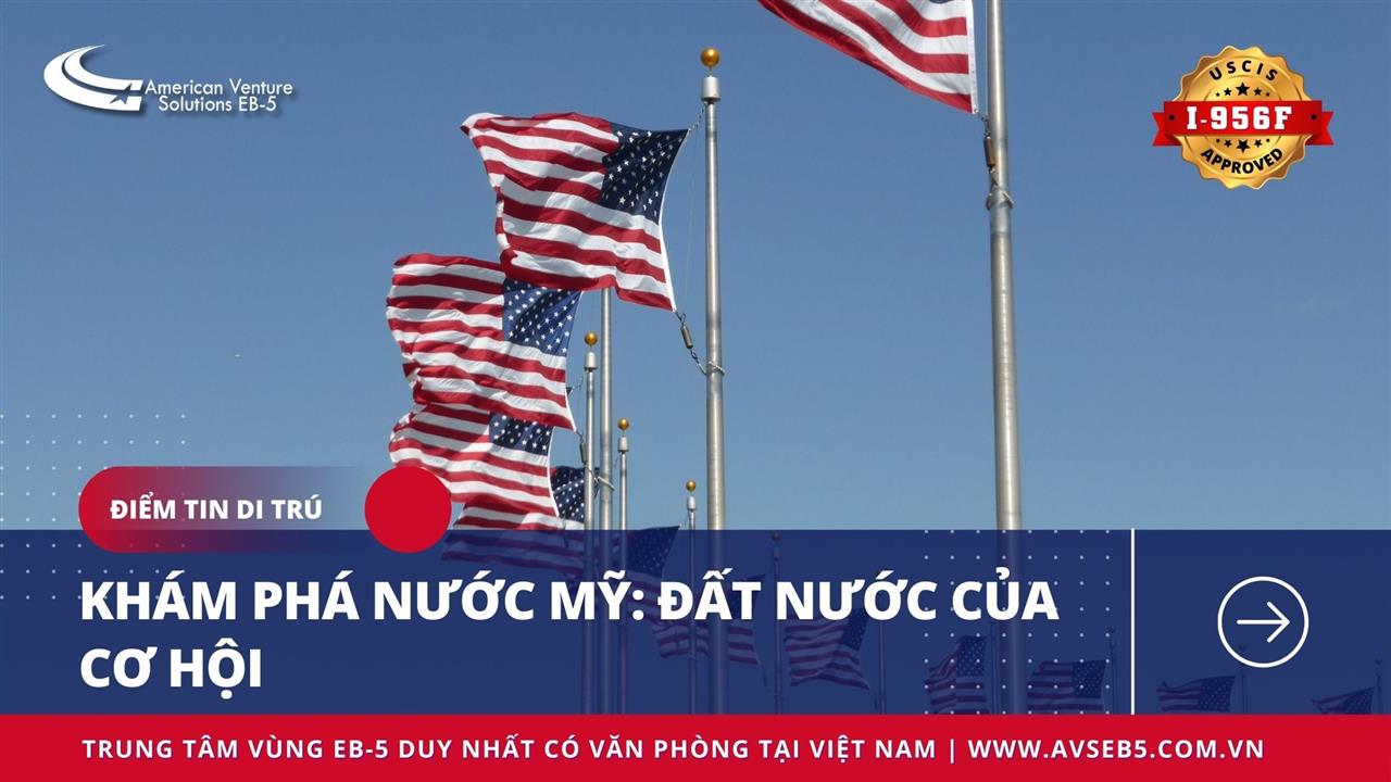 KHÁM PHÁ NƯỚC MỸ: ĐẤT NƯỚC CỦA CƠ HỘI