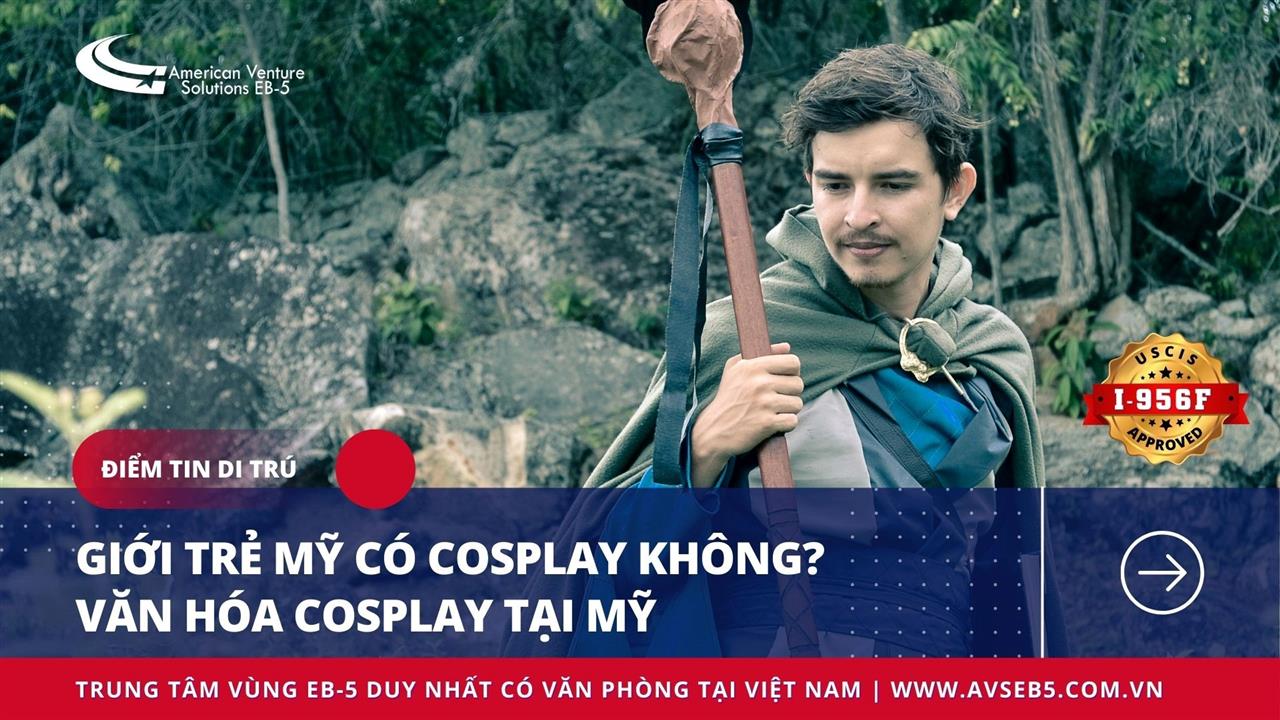 GIỚI TRẺ MỸ CÓ COSPLAY KHÔNG? VĂN HÓA COSPLAY TẠI MỸ