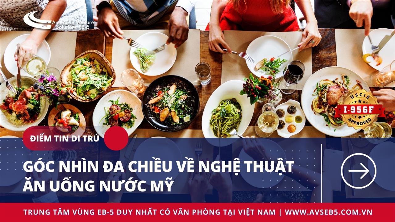 GÓC NHÌN ĐA CHIỀU VỀ NGHỆ THUẬT ĂN UỐNG NƯỚC MỸ